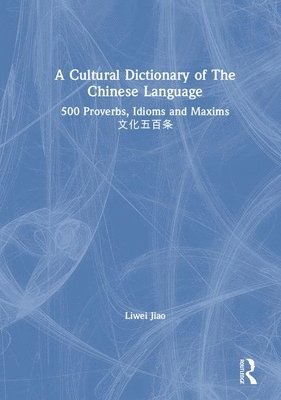 Liwei Jiao, USA) Jiao, Liwei (University of Pennsylvania - Cultural Dictionary of The Chinese Language, Inbunden
