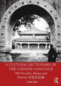 bokomslag A Cultural Dictionary of The Chinese Language