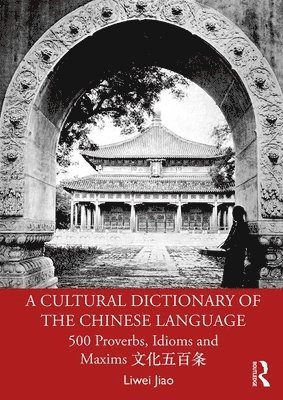 Liwei Jiao, USA) Jiao, Liwei (University of Pennsylvania - Cultural Dictionary of The Chinese Language, Häftad