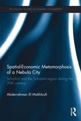 Abderrahman El Makhloufi, the Netherlands) El Makhloufi, Abderrahman (Free University of Amsterdam - Spatial-Economic Metamorphosis of a Nebula City, Häftad