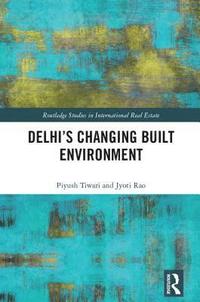 bokomslag Delhi's Changing Built Environment