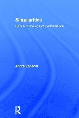 Andre Lepecki, USA) Lepecki, Andre (Tisch School of the Arts, New York University - Singularities, Inbunden