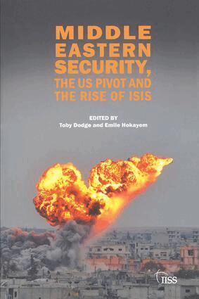 Toby Dodge, Emile Hokayem - Middle Eastern Security, the US Pivot and the Rise of ISIS, Häftad