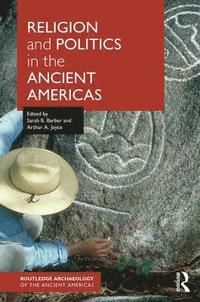 bokomslag Religion and Politics in the Ancient Americas