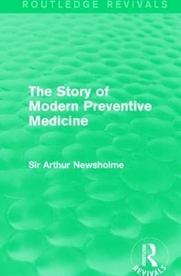 bokomslag The Story of Modern Preventive Medicine (Routledge Revivals)