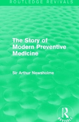 The Story of Modern Preventive Medicine (Routledge Revivals) 1