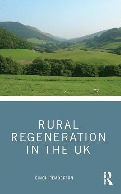 Simon Pemberton - Rural Regeneration in the UK, Inbunden