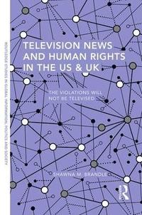 bokomslag Television News and Human Rights in the US & UK