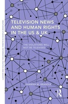 Shawna M. Brandle, USA) Brandle, Shawna M. (Kingsborough Community College - Television News and Human Rights in the US & UK, Inbunden
