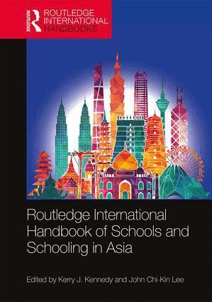Kerry J. Kennedy, John Chi-Kin Lee - Routledge International Handbook of Schools and Schooling in Asia, Inbunden