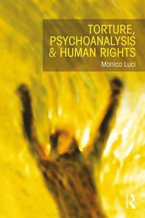 bokomslag Torture, Psychoanalysis and Human Rights