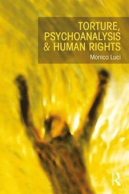 Torture, Psychoanalysis and Human Rights 1