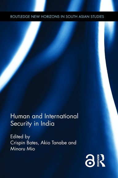 Crispin Bates, Akio Tanabe, Minoru Mio - Human and International Security in India, Inbunden