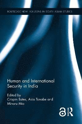 Crispin Bates, Akio Tanabe, Minoru Mio, Japan) Tanabe, Akio (Kyoto University - Human and International Security in India, Inbunden