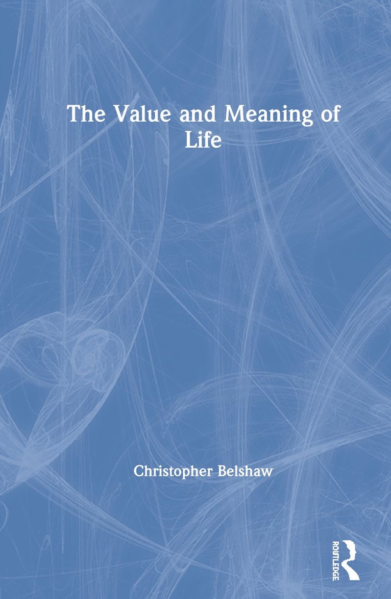 The Value and Meaning of Life 1