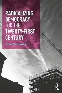 bokomslag Radicalizing Democracy for the Twenty-first century