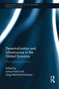 bokomslag Decentralization and Infrastructure in the Global Economy