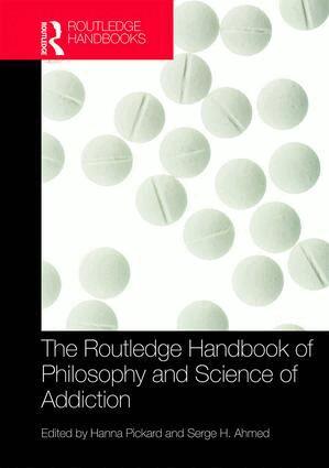 Hanna Pickard, Serge Ahmed - Routledge Handbook of Philosophy and Science of Addiction, Inbunden