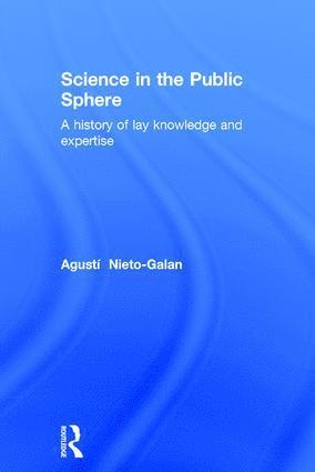 Agusti Nieto-Galan, Spain) Nieto-Galan, Agusti (University of Barcelona - Science in the Public Sphere, Inbunden