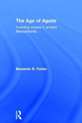 Benjamin R. Foster - Age of Agade, Inbunden