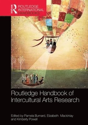 Pamela Burnard, Elizabeth Mackinlay, Kimberly Powell, UK.) Burnard, Pamela (University of Cambridge, Australia.) Mackinlay, Elizabeth (University of Queensland, USA.) Powell, Kimberly (Pennsylvania State University - Routledge International Handbook of Intercultural Arts Research, Inbunden