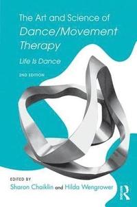 bokomslag The Art and Science of Dance/Movement Therapy