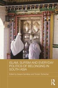 bokomslag Islam, Sufism and Everyday Politics of Belonging in South Asia