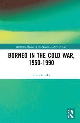 bokomslag Borneo in the Cold War, 1950-1990