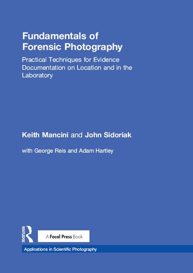 Keith Mancini, John Sidoriak - Fundamentals of Forensic Photography, Inbunden