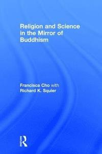bokomslag Religion and Science in the Mirror of Buddhism
