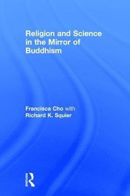 bokomslag Religion and Science in the Mirror of Buddhism