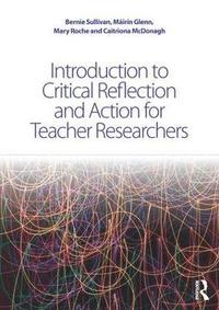 bokomslag Introduction to Critical Reflection and Action for Teacher Researchers