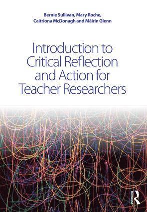 Introduction to Critical Reflection and Action for Teacher Researchers