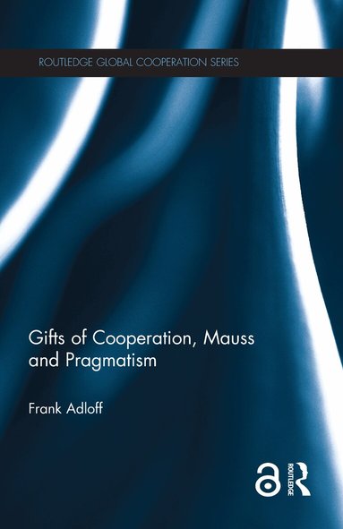 Frank Adloff - Gifts of Cooperation, Mauss and Pragmatism, Inbunden