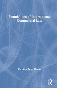 bokomslag Foundations of International Commercial Law