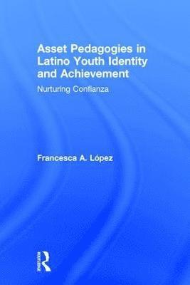 bokomslag Asset Pedagogies in Latino Youth Identity and Achievement