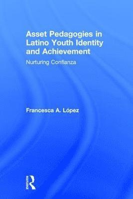 bokomslag Asset Pedagogies in Latino Youth Identity and Achievement