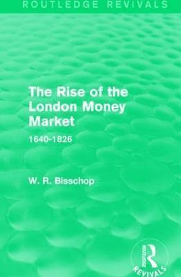 Rise of the London Money Market (Routledge Revivals) 1