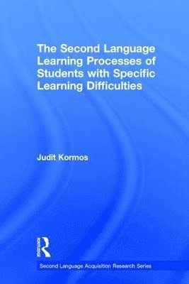 Judit Kormos, UK) Kormos, Judit (Lancaster University - Second Language Learning Processes of Students with Specific Learning Difficulties, Inbunden