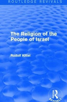 Rudolf Kittel - Religion of the People of Israel, Inbunden