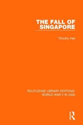 Timothy Hall - Fall of Singapore 1942, Inbunden