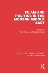 bokomslag Islam and Politics in the Modern Middle East (RLE Politics of Islam)