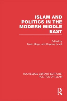 Metin Heper, Raphael Israeli - Islam and Politics in the Modern Middle East, Häftad