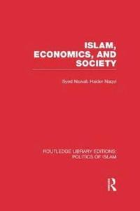 bokomslag Islam, Economics, and Society (RLE Politics of Islam)