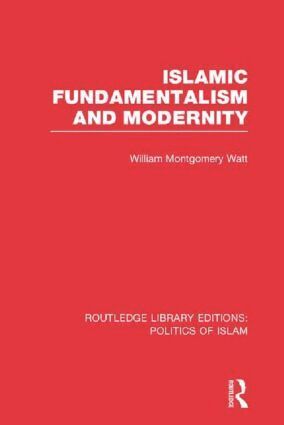 William Montgomery Watt - Islamic Fundamentalism and Modernity, Häftad