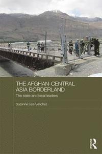 bokomslag The Afghan-Central Asia Borderland