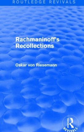 Oskar von Riesemann - Rachmaninoff's Recollections (Routledge Revivals), Inbunden