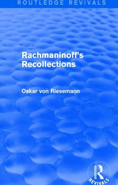 Oskar von Riesemann - Rachmaninoff's Recollections (Routledge Revivals), Häftad