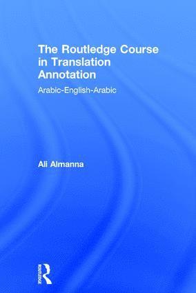 Ali Almanna, the Sultanate of Oman.) Almanna, Ali (University of Nizwa - Routledge Course in Translation Annotation, Inbunden