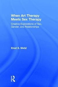 bokomslag When Art Therapy Meets Sex Therapy
